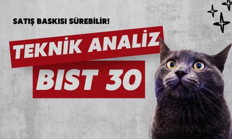 BIST 30’da satış baskısı görülecek eşik sınır açıklandı