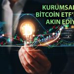 Bitcoin ETF girişleri yıllık bazda yüzde 175 arttı