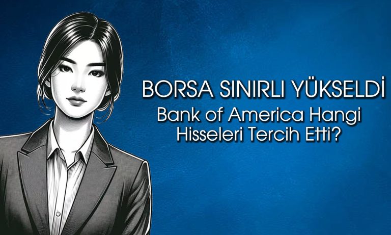 BofA’dan 92 TL hedef fiyatlı hissede 543 milyon TL’lik alım