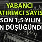 Borsa İstanbul’da yabancı yatırımcı sayısındaki düşüş sürüyor