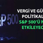 Borsada Trump faktörü: S&P 500’ü 2025’te ne bekliyor