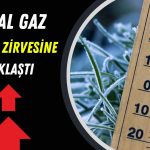 Doğal gaz sert yükseldi: Haftalık artış yüzde 20’yi aştı