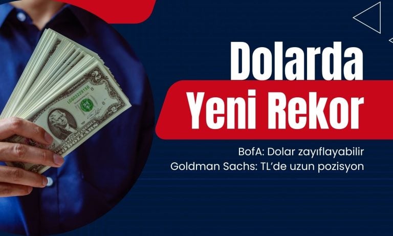 Dolar kurunda yeni zirve: BofA ve Goldman değerlendirdi