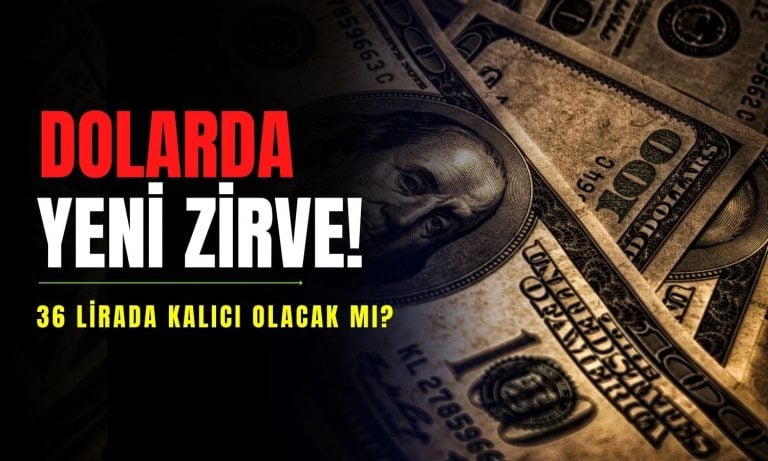 Dolar yeni zirvede! 36 lirada kalıcı olacak mı?