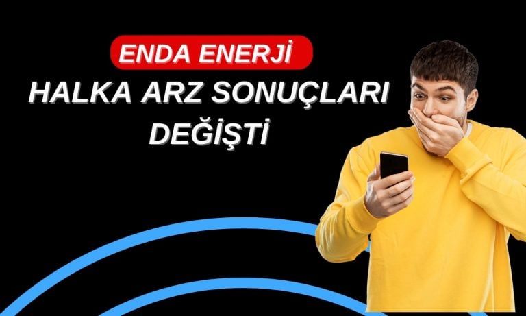 Enda Enerji halka arz sonuçları için düzeltme yayımlandı!