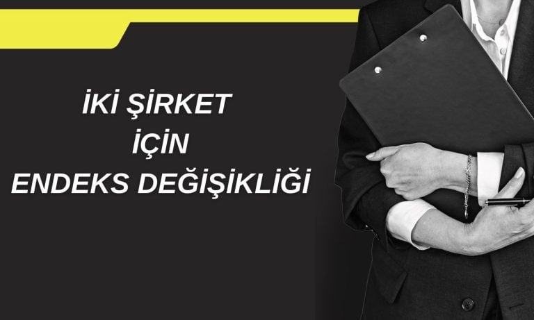 Endeks değişikliği: O şirket Yakın İzleme Pazarı’na alındı