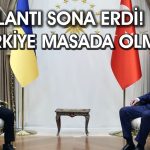 Erdoğan ve Zelenskiy zirvesi sona erdi: Kritik mesajlar verildi