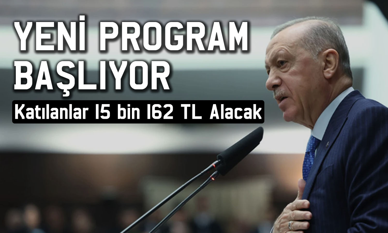 Erdoğan yeni programı duyurdu: 15 bin 162 lira ödeme yapılacak