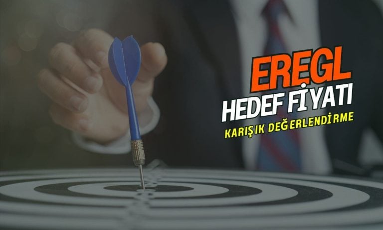 EREGL hedef fiyat: Bilanço sonrası karmaşık değerlendirmeler