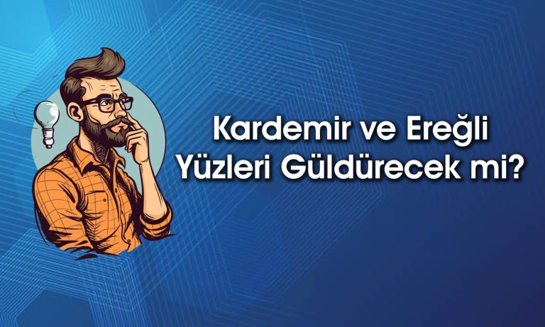 Ereğli ve Kardemir’i 2025’te ne bekliyor? Tavsiye değişti