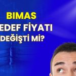 Esas sözleşme değişikliği BIMAS için hedef fiyata yansıdı mı?