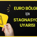 Borsa iyimserliğine aldanmayın! Euro Bölgesi için uyarı
