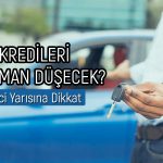 Gözler taşıt kredilerinde! 200 bin TL’nin geri ödemesi ne kadar?