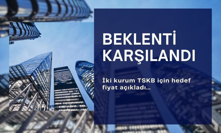 Güçlü bilanço sonrası TSKB hedef fiyatı yükseldi