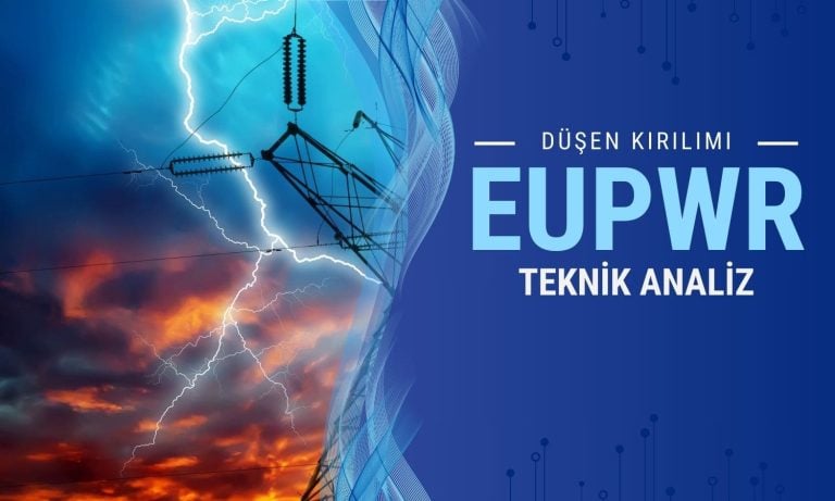 Güçlü yükselen EUPWR için ‘düşen kırılımı’ yorumu yapıldı