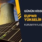 Günün hissesi EUPWR: Yükselen trend desteğine yakın