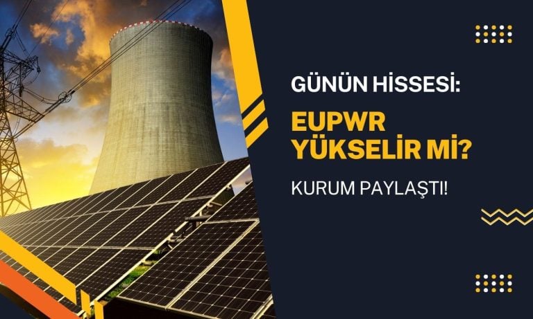 Günün hissesi EUPWR: Yükselen trend desteğine yakın