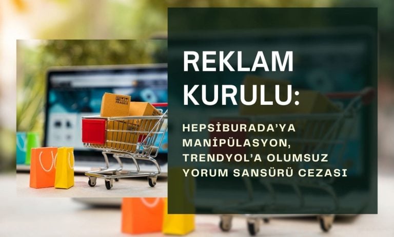 Hepsiburada’ya manipülasyon, Trendyol’a olumsuz yorum sansürü cezası