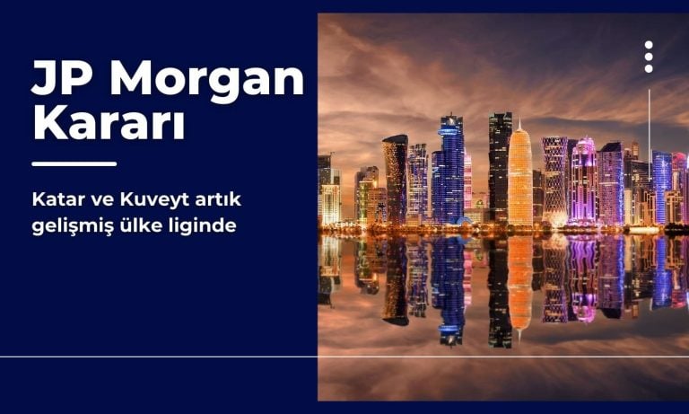 JP Morgan Katar ve Kuveyt’i gelişmiş ülke ligine taşıdı