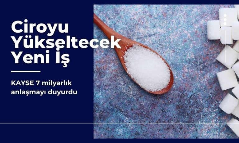 Kayseri Şeker (KAYSE) kârı milyarlık yeni anlaşma ile coşacak