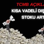 Kısa vadeli dış borç arttı: 172 milyar doların üzerinde!