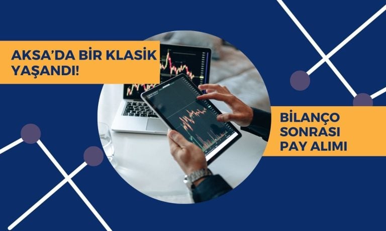 Klasikleşmiş hareket: AKSA paylarında bilanço sonrası alım