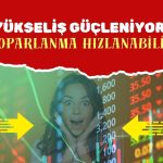KOZAL analizi: Kısa vadede toparlanma hızlanabilir