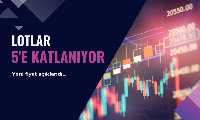 Lotlar 5’e katlanıyor, borsa yeni fiyatı açıkladı