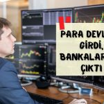 Para girişinde devler, çıkışında bankalar dikkat çekti