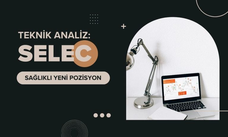 SELEC’te yeni sağlıklı pozisyonlar için kritik seviye paylaşıldı