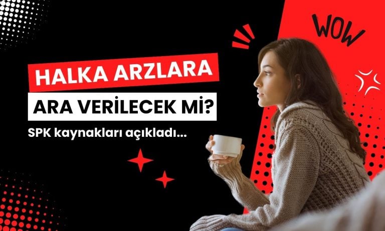 SPK halka arz temposunu yavaşlatacak mı? Kaynaklar açıkladı