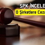 SPK’dan 4 şirkete idari para cezası! Gerekçeler sıralandı
