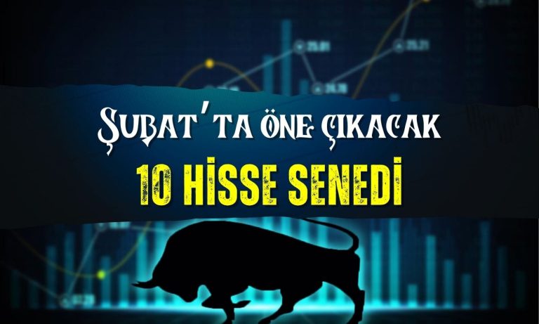 Şubat’ta bu 10 hisse öne çıkacak! Kurum açıkladı