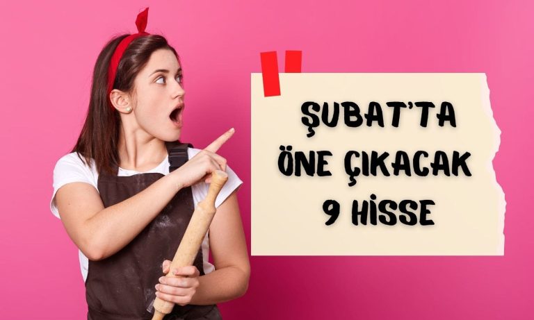 Şubat’ta hangi hisseler izlenmeli? 9 isim ele alındı