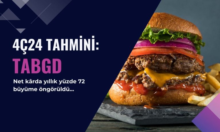 TABGD 4Ç24 net kâr tahmini: Yıllık yüzde 72 büyüme