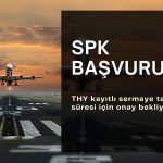 THY SPK’ya başvuru yaptı, sermaye tavanı artacak