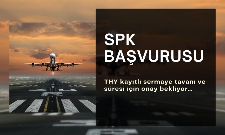 THY SPK’ya başvuru yaptı, sermaye tavanı artacak