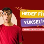 THYAO hedef fiyatı yükseliyor! Raporlar gecikmeden geliyor
