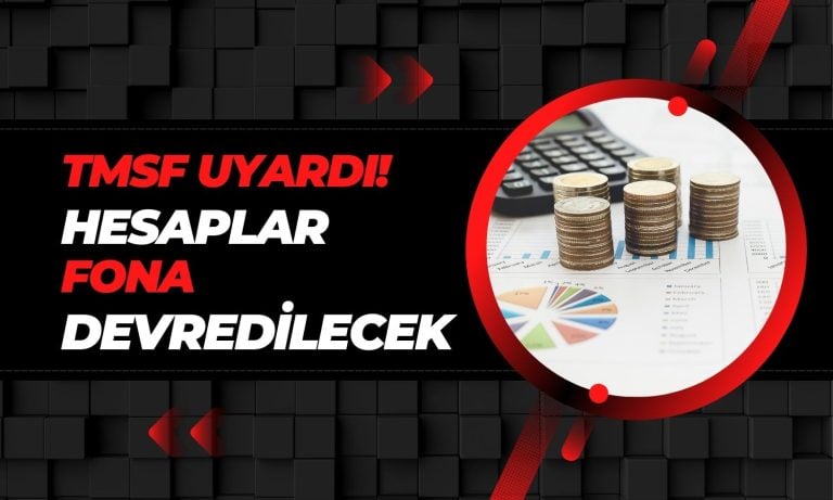 TMSF uyardı: Hesaplar bu tarihte fona devredilecek