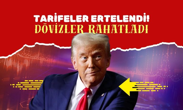 Trump geri adım attı: Dövizler rahat nefes aldı