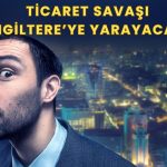 Trump’ın ticaret savaşında kazanan İngiltere ve sterlin olacak!