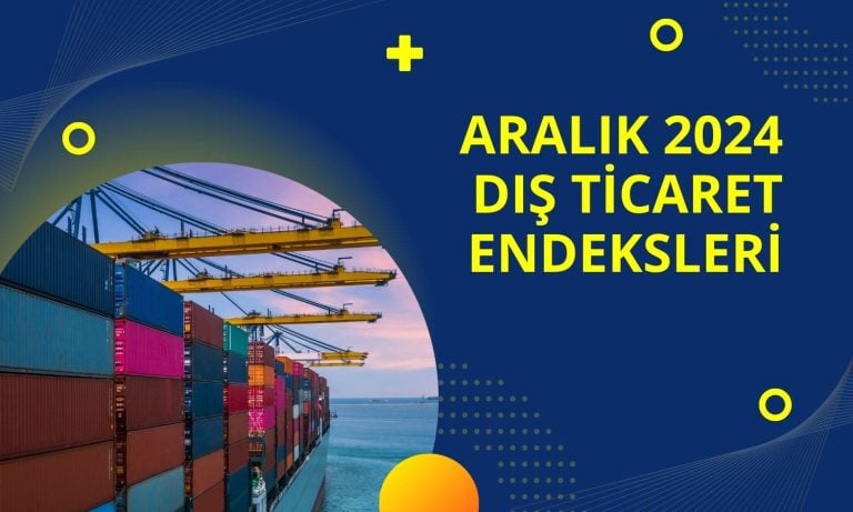 TÜİK açıkladı: Aralık ayı dış ticaret endeksleri belli oldu