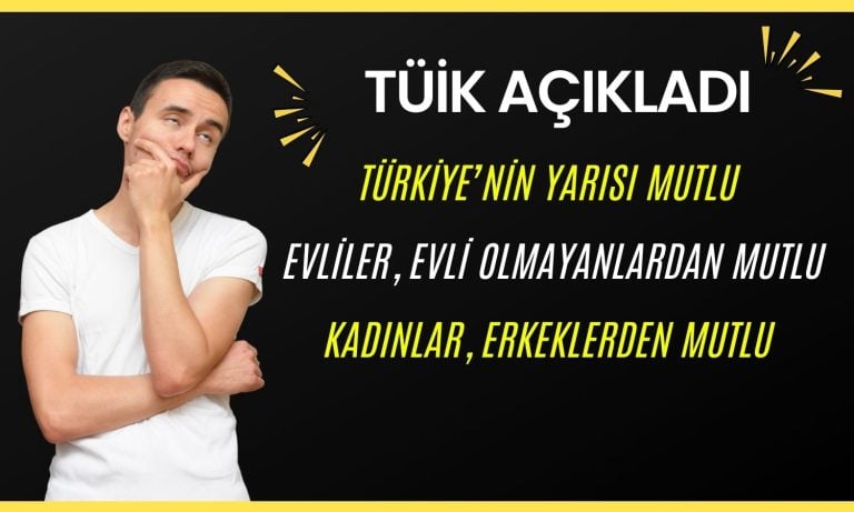 TÜİK’e göre ülkenin yarısı mutluyken en büyük sorun pahalılık!