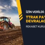 Türk Traktör pay devri için Rekabet Kurulu’ndan izin aldı