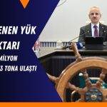 Ulaştırma Bakanı açıkladı: Yük elleçlemesinde rekor kırıldı!