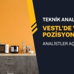 VESTL paylarında yeni pozisyon açılması uygun görüldü