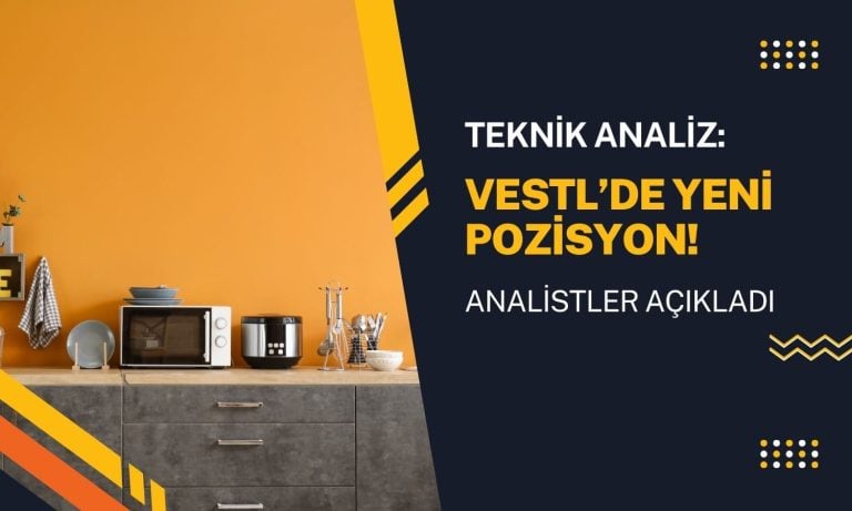 VESTL paylarında yeni pozisyon açılması uygun görüldü