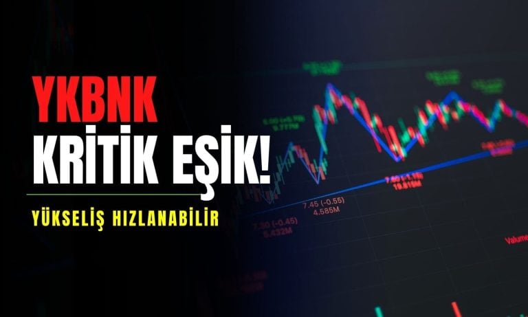 YKBNK kritik eşik: Aşılırsa yükseliş hız kazanabilir