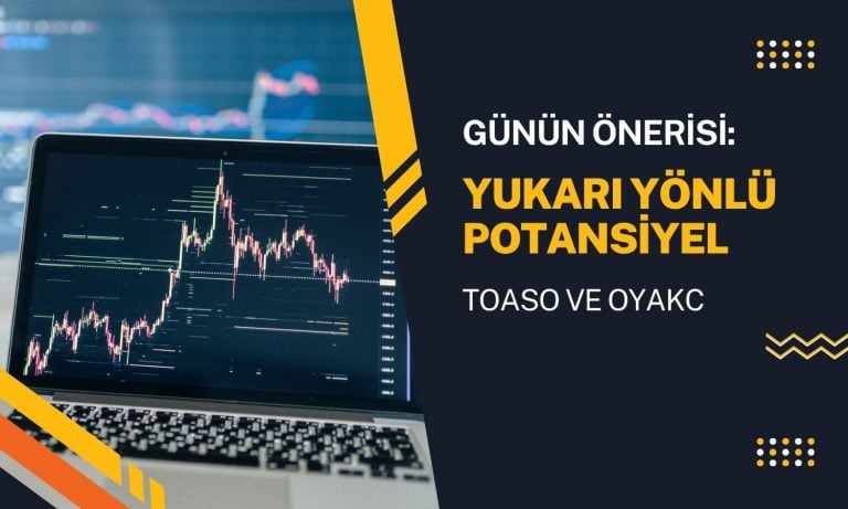 Yukarı yönlü potansiyel var: TOASO ve OYAKC kritik seviyeler