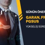 Yükseliş momentumu destekleniyor: GARAN, FROTO, PGSUS